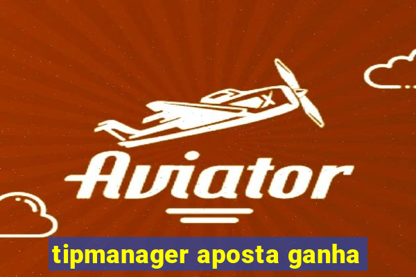 tipmanager aposta ganha